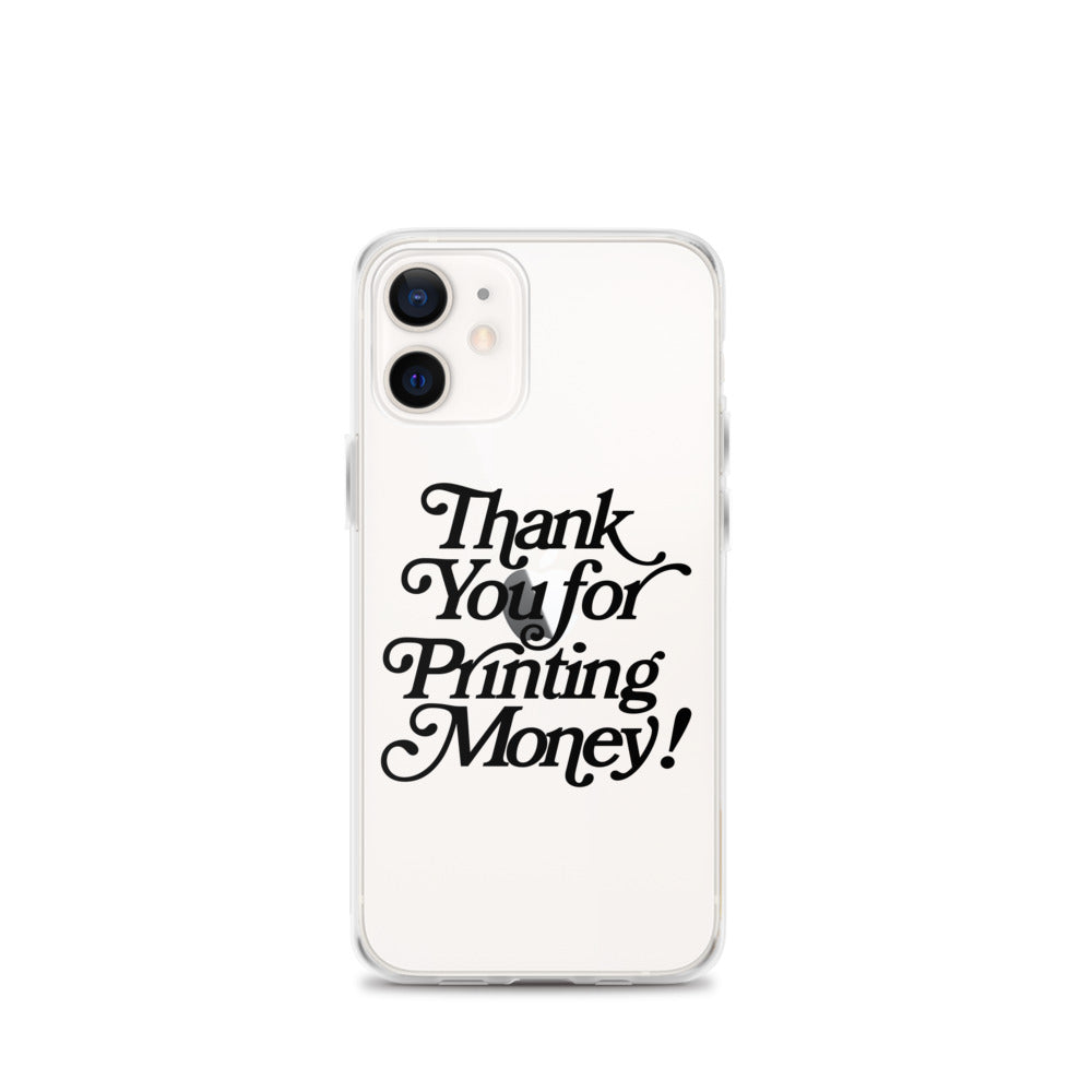 Thank You For Printing Money iPhone Case