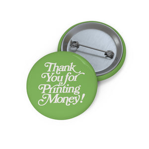 Custom Thank You For Printing Money Pin Buttons