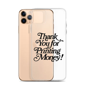 Thank You For Printing Money iPhone Case